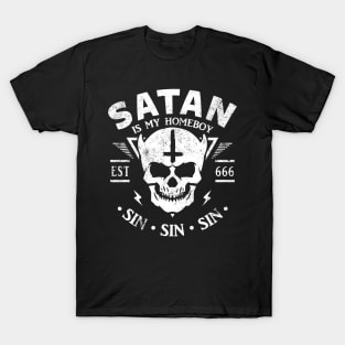 SATAN IS MY HOME BOY - SATANIC, SATANISM AND THE OCCULT T-Shirt